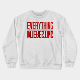 Everything Interesting Crewneck Sweatshirt